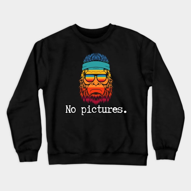 Bigfoot No Pictures Crewneck Sweatshirt by TheMavenMedium